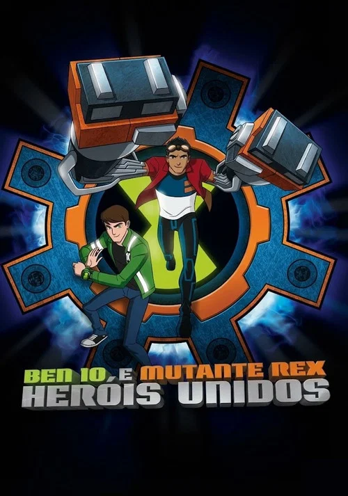 Pôster de Ben 10 e Mutante Rex: Heróis Unidos